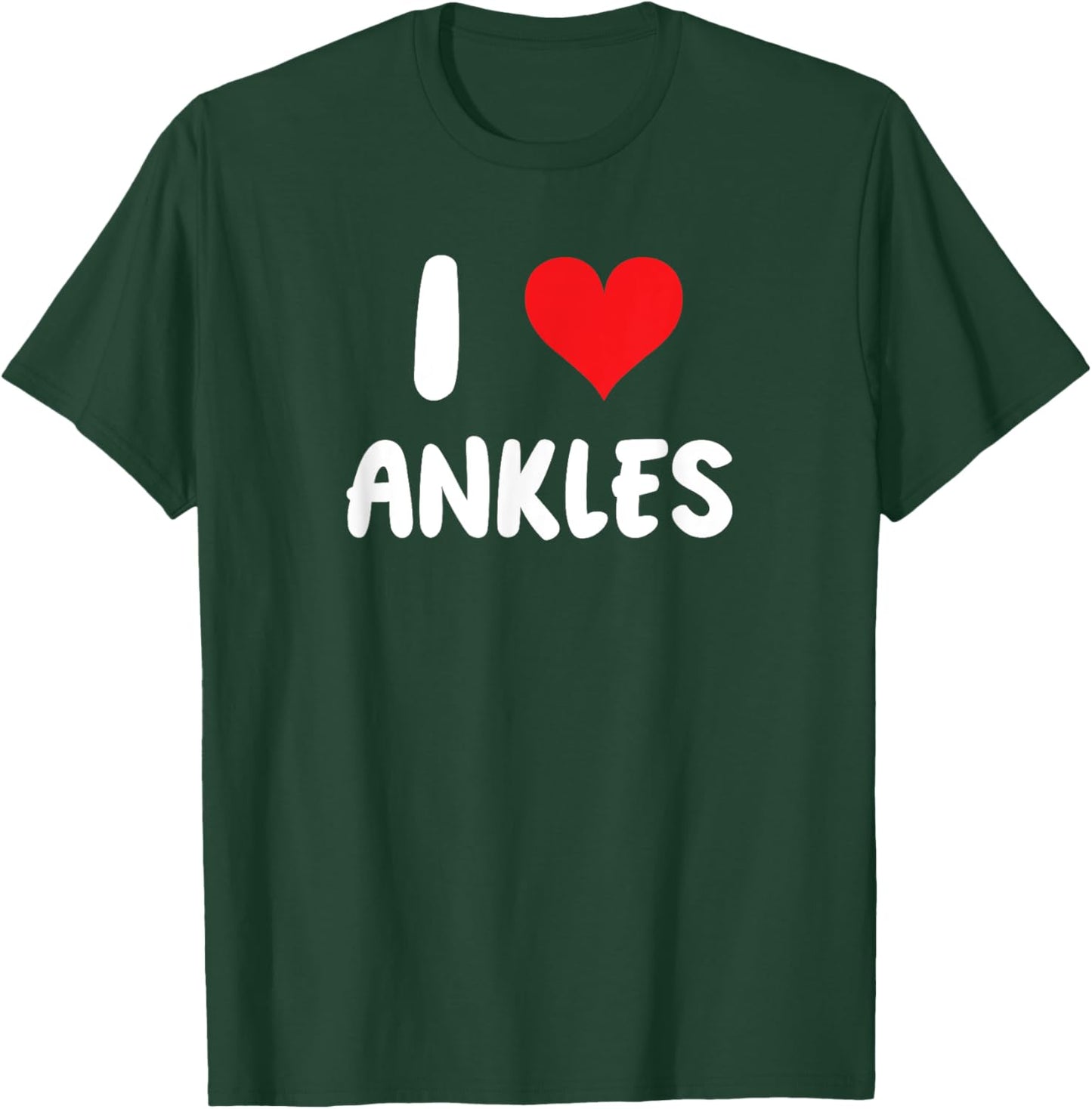 I Love Ankles - Heart - Foot and Ankle Doctor T-Shirt - T-Shirt | Forest
