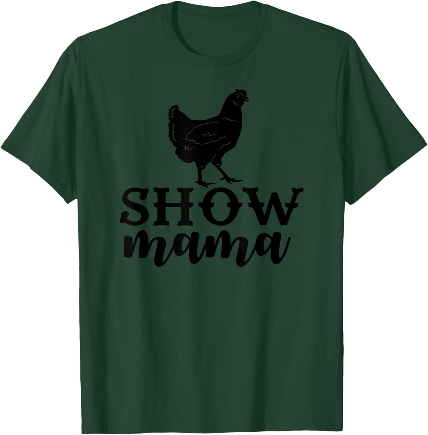 Chicken show mama, Chicken show mom T-Shirt - T-Shirt | Forest
