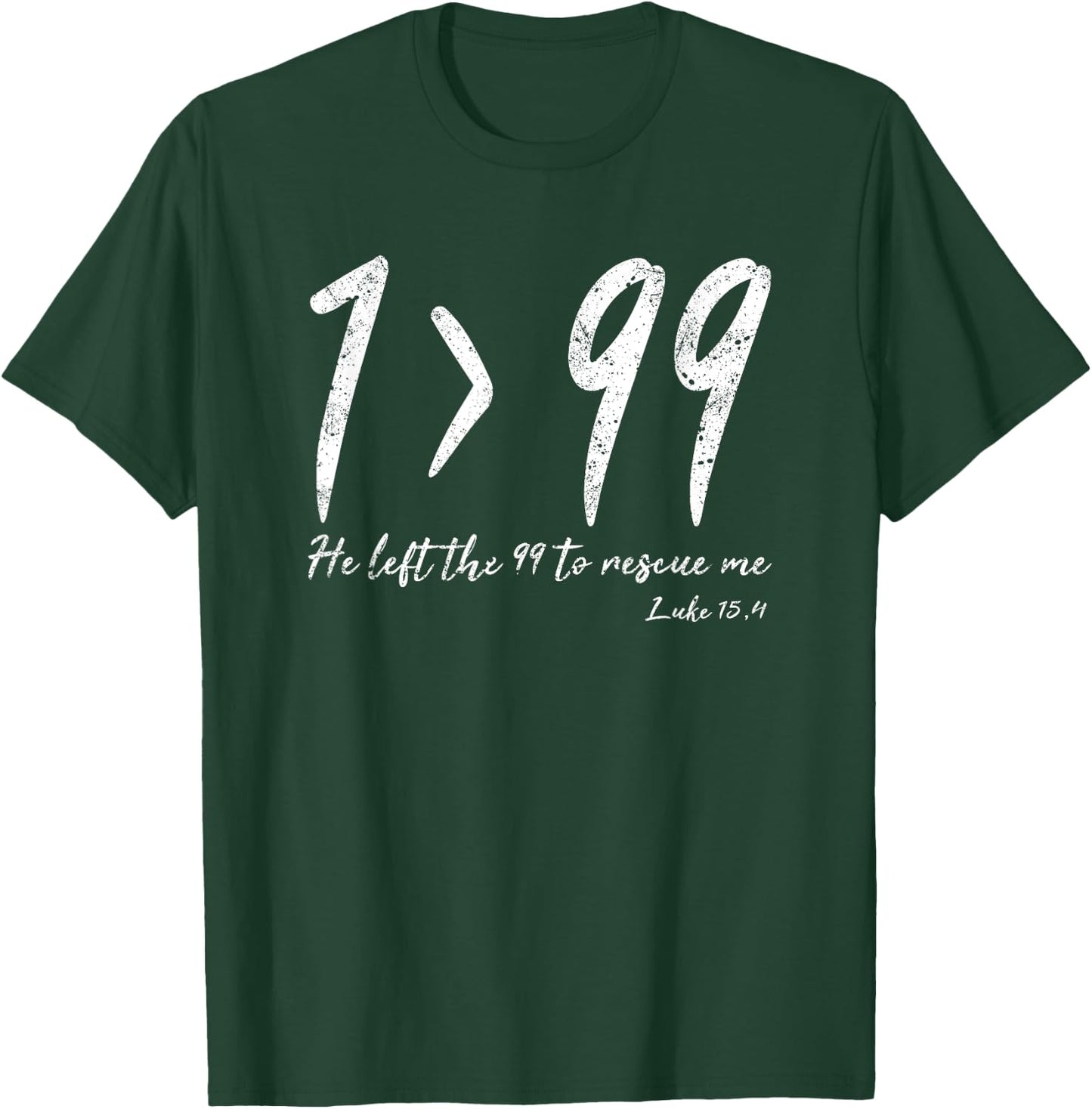 He Left The 99 To Rescue Me Luke Christian Grace Gift T-Shirt - T-Shirt | Forest