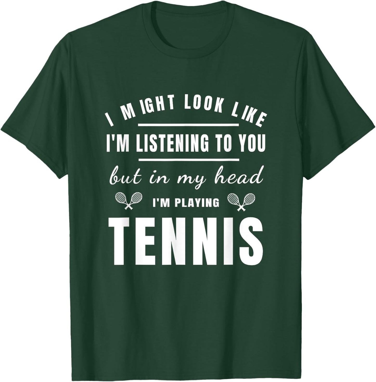 Funny Tennis Shirts With Sayings I MIght Look Like T-Shirt - T-Shirt | Forest