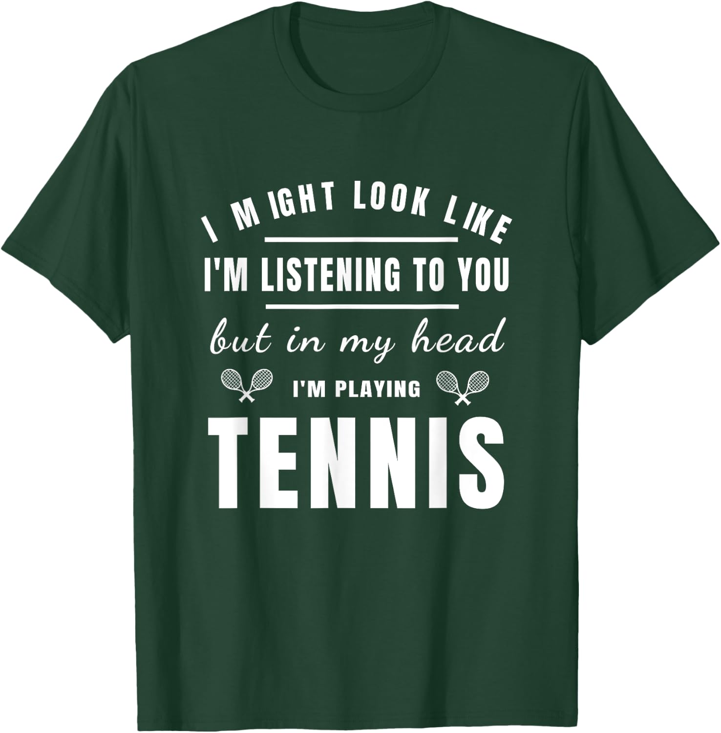 Funny Tennis Shirts With Sayings I MIght Look Like T-Shirt - T-Shirt | Forest