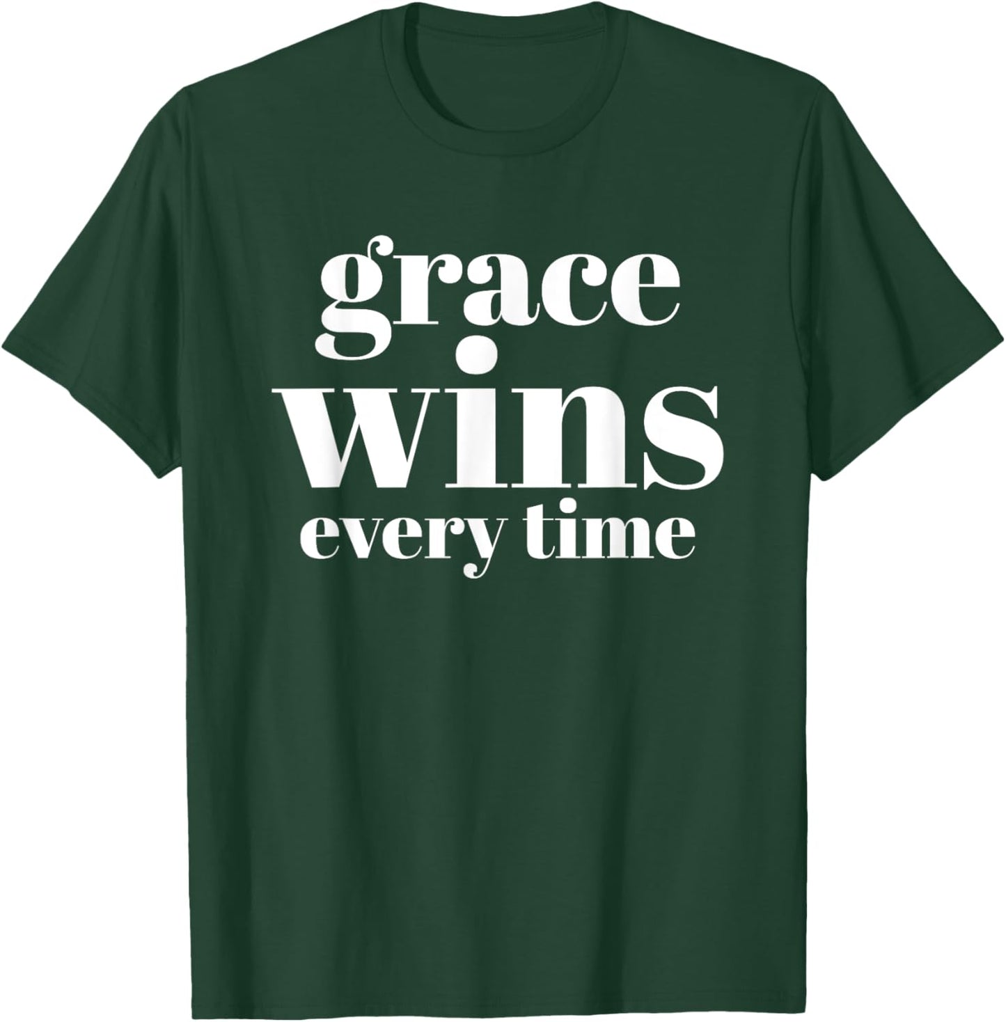 Grace Wins Every Time T-Shirt - T-Shirt | Forest