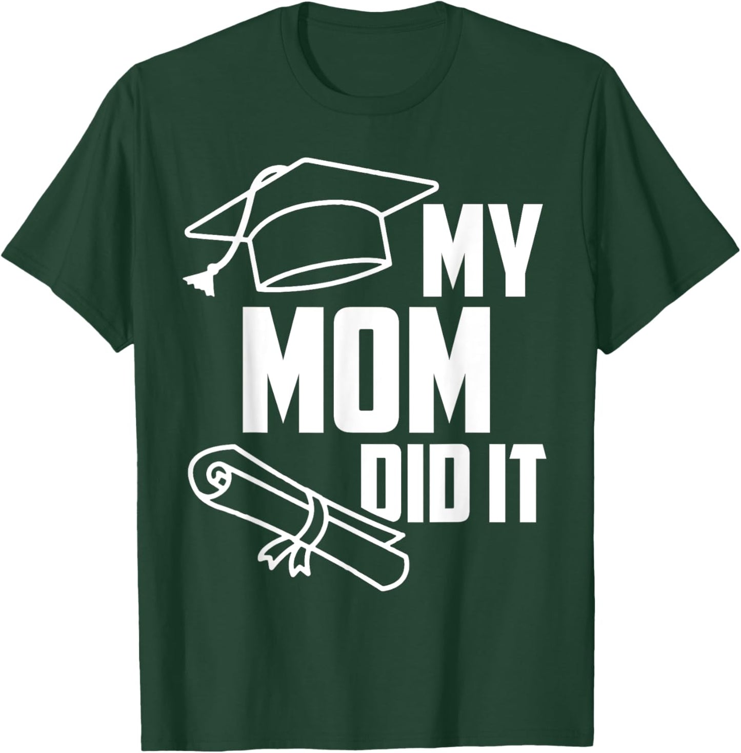My MOM Did It Proud Family Graduation Day 2025 Match T-Shirt - T-Shirt | Forest