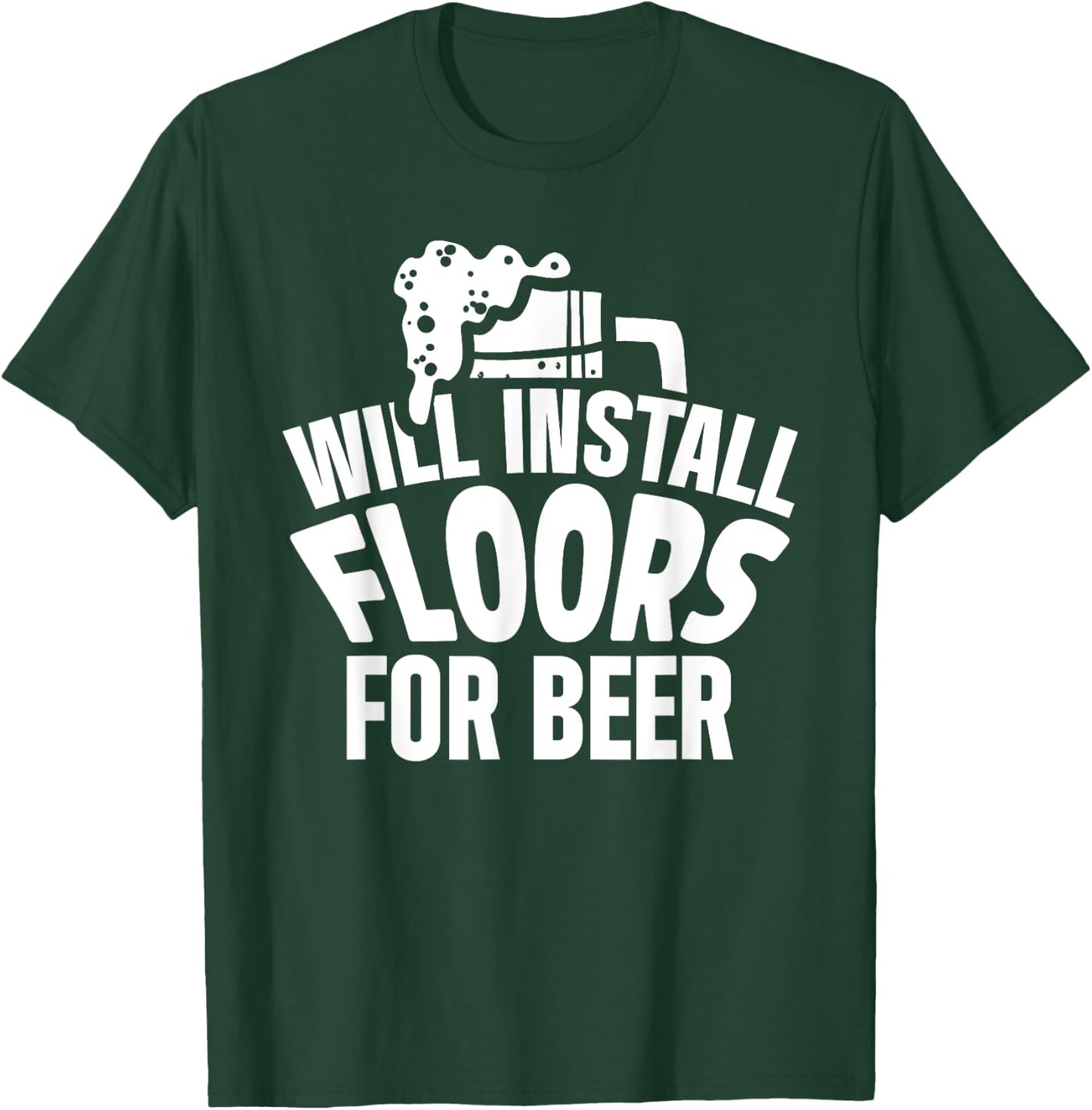Flooring Installer Contractor Beer Floor Installation T-Shirt - T-Shirt | Forest