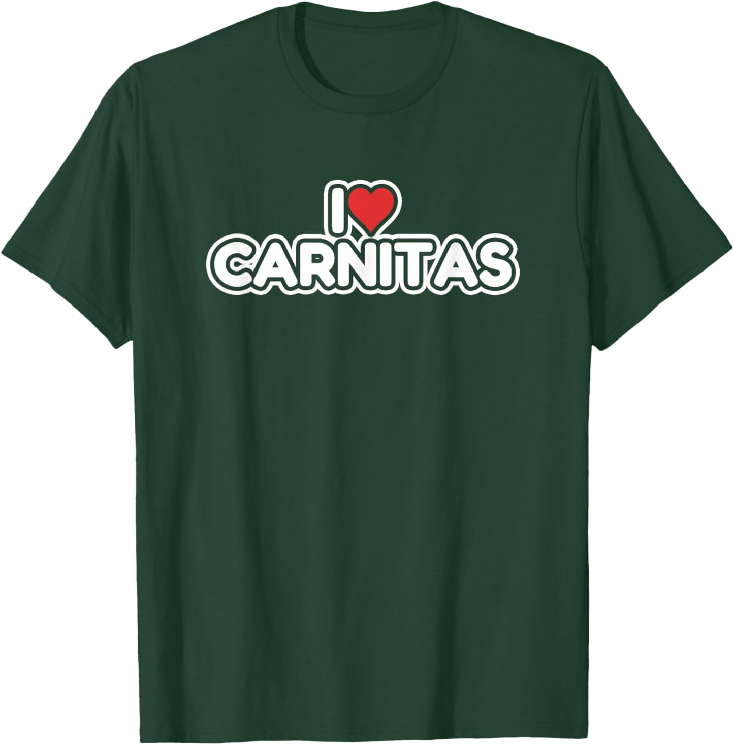 I Love Carnitas T-Shirt - T-Shirt | Forest
