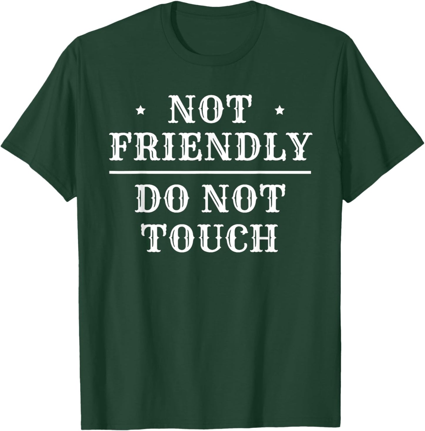 Not Friendly Do Not Touch T-Shirt - T-Shirt | Forest