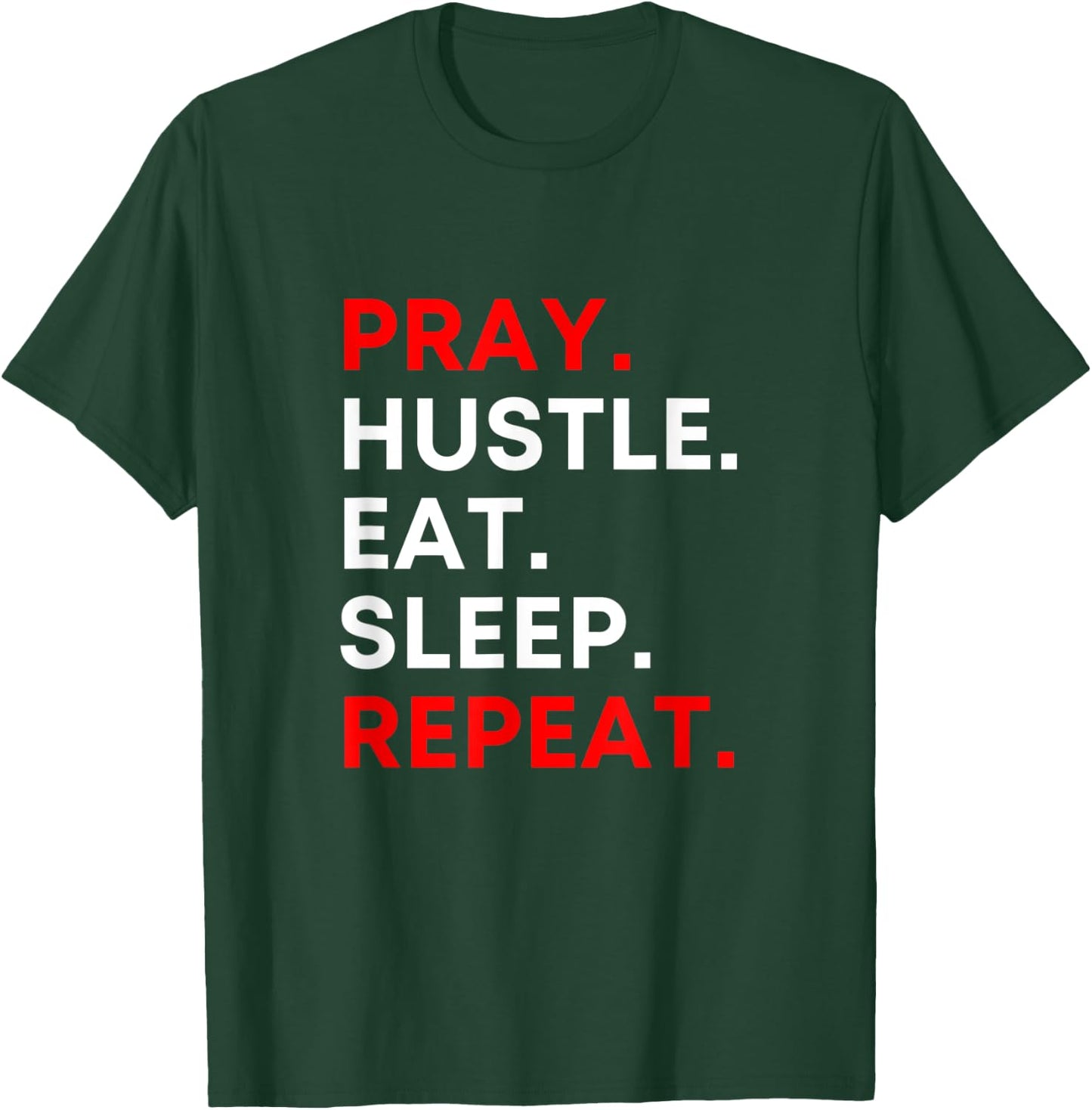 Pray. Hustle. Eat. Sleep. Repeat. T-Shirt - T-Shirt | Forest