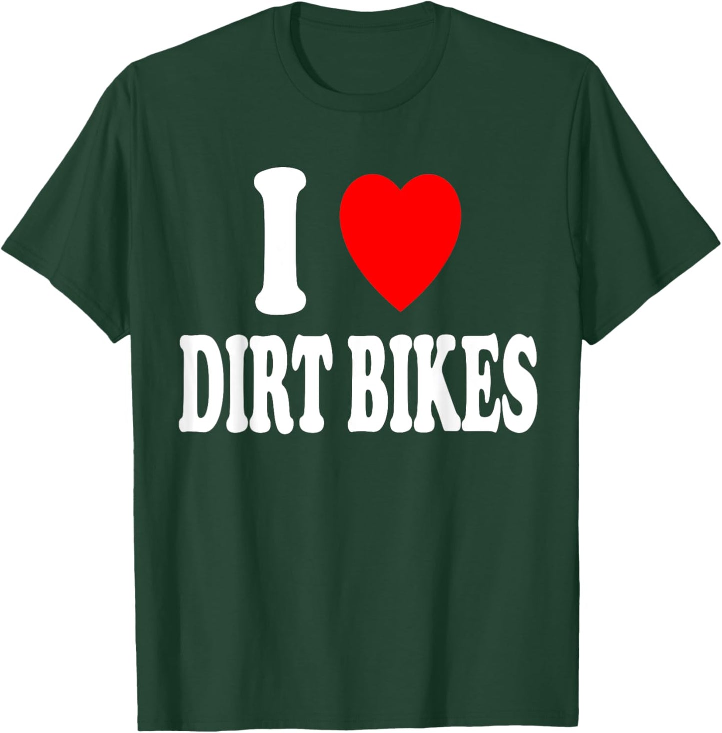 I Heart (Love) Dirtbikes Hobby Racing Dirt Bike T-Shirt - T-Shirt | Forest