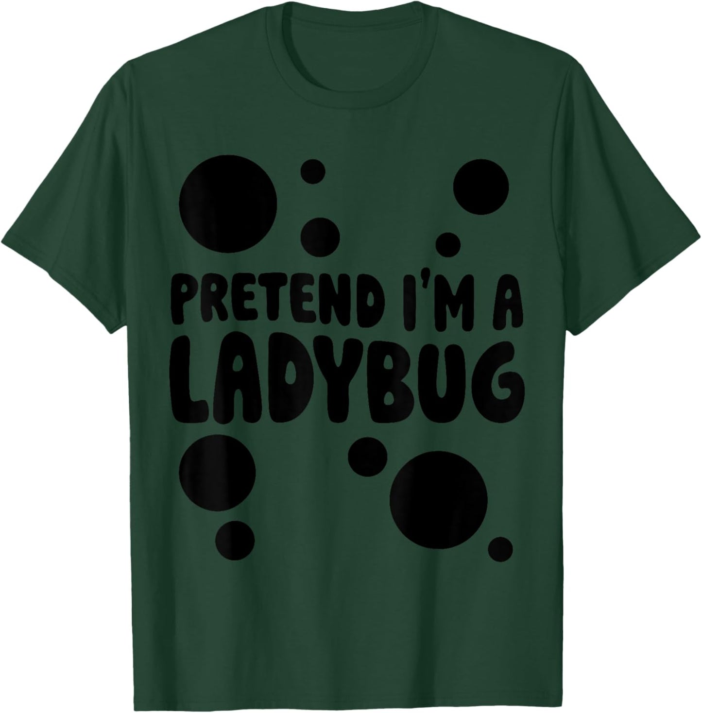 Pretend I'm a Ladybug Halloween Red Costume Men Women Boys T-Shirt - T-Shirt | Forest