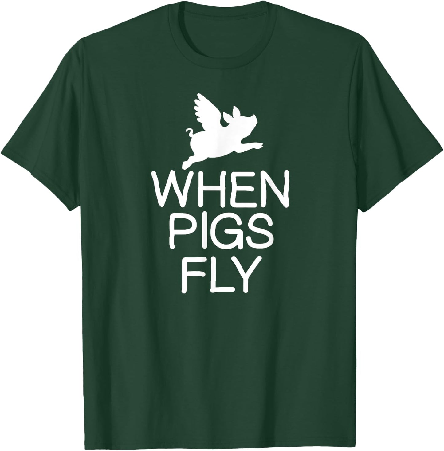 Classic Comic Humor Sayings Quotes Funny When Pigs Fly Joke Sarcastic Family T-Shirt - T-Shirt | Forest