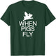 Classic Comic Humor Sayings Quotes Funny When Pigs Fly Joke Sarcastic Family T-Shirt - T-Shirt | Forest