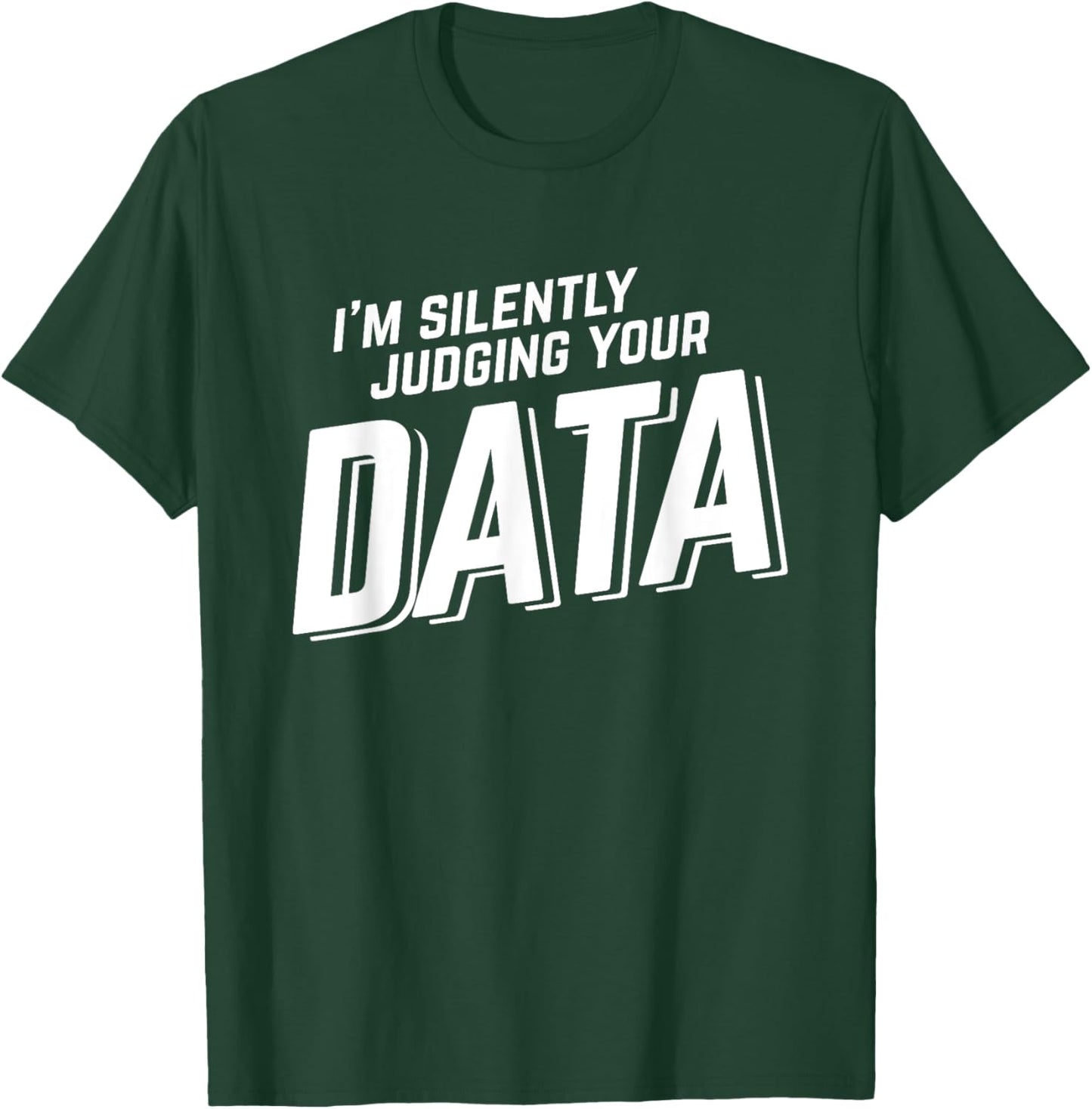 Silently Judging Your Data Data Science Analyst Statistics T-Shirt - T-Shirt | Forest