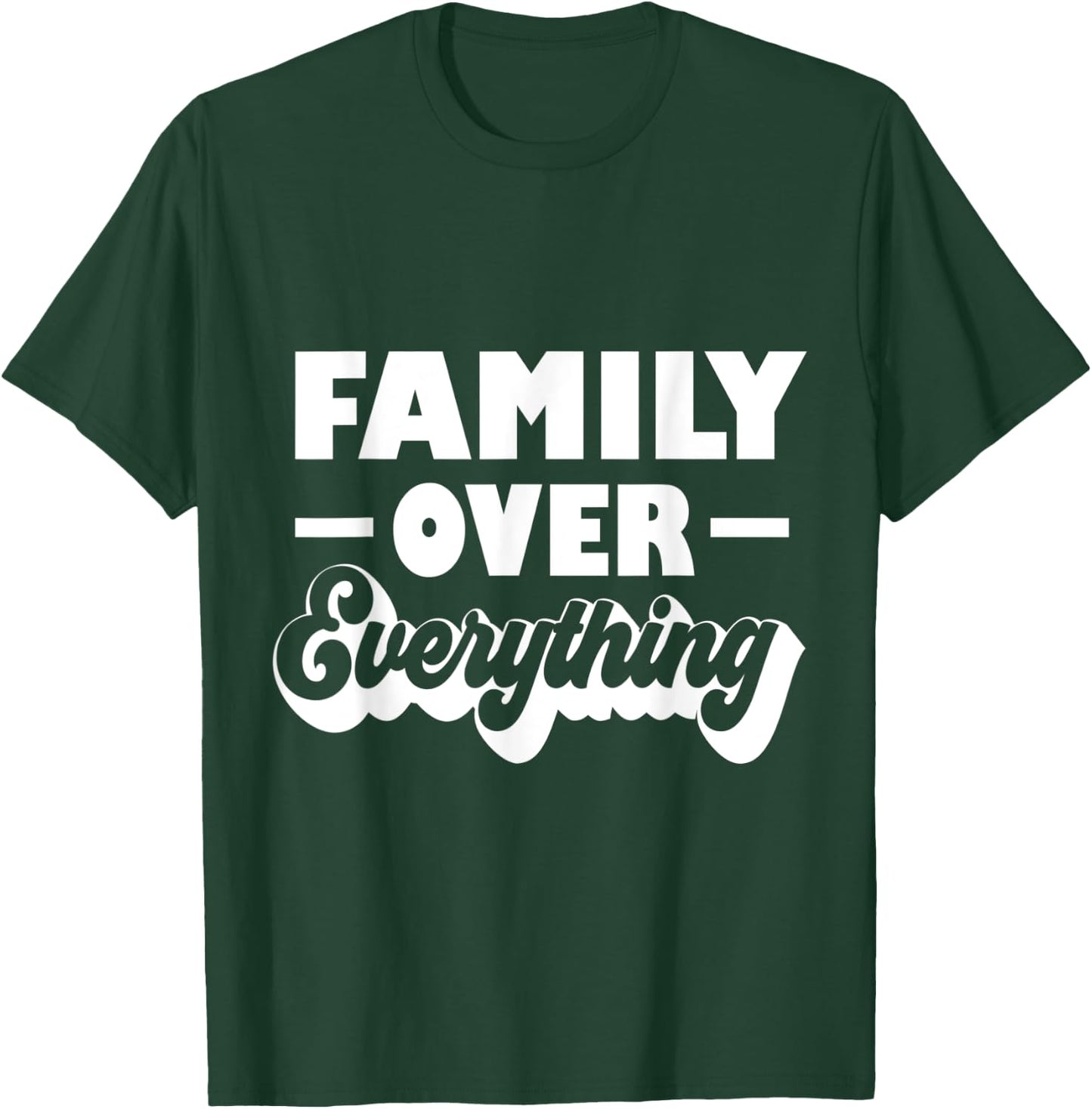 Family over Everything Family First T-Shirt - T-Shirt | Forest