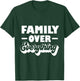 Family over Everything Family First T-Shirt - T-Shirt | Forest