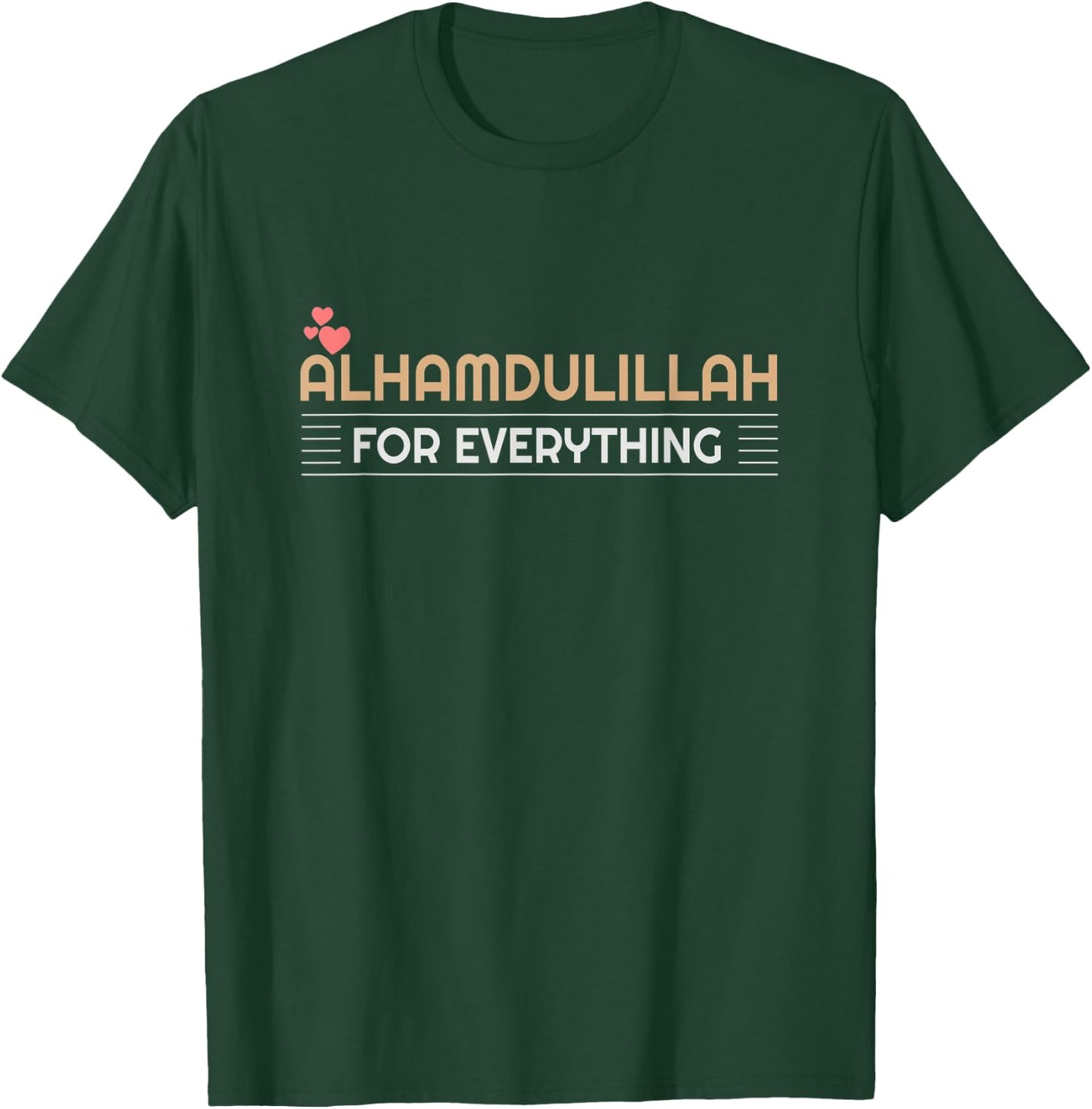 ALHAMDULILLAH FOR EVERYTHING Islamic T-Shirt - T-Shirt | Forest