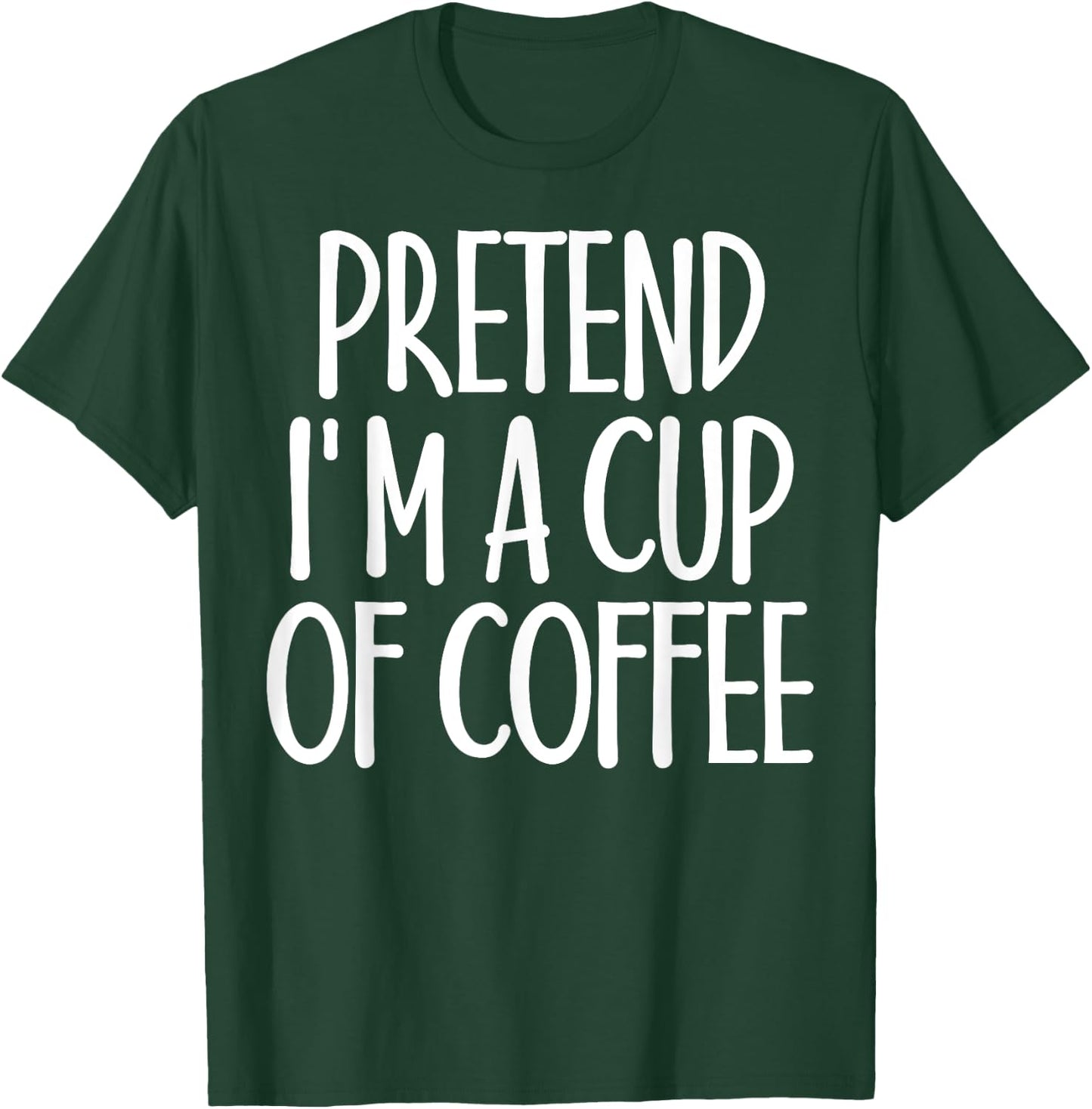 Easy Pretend I'm Cup of Coffee Costume Gift Halloween T-Shirt - T-Shirt | Forest