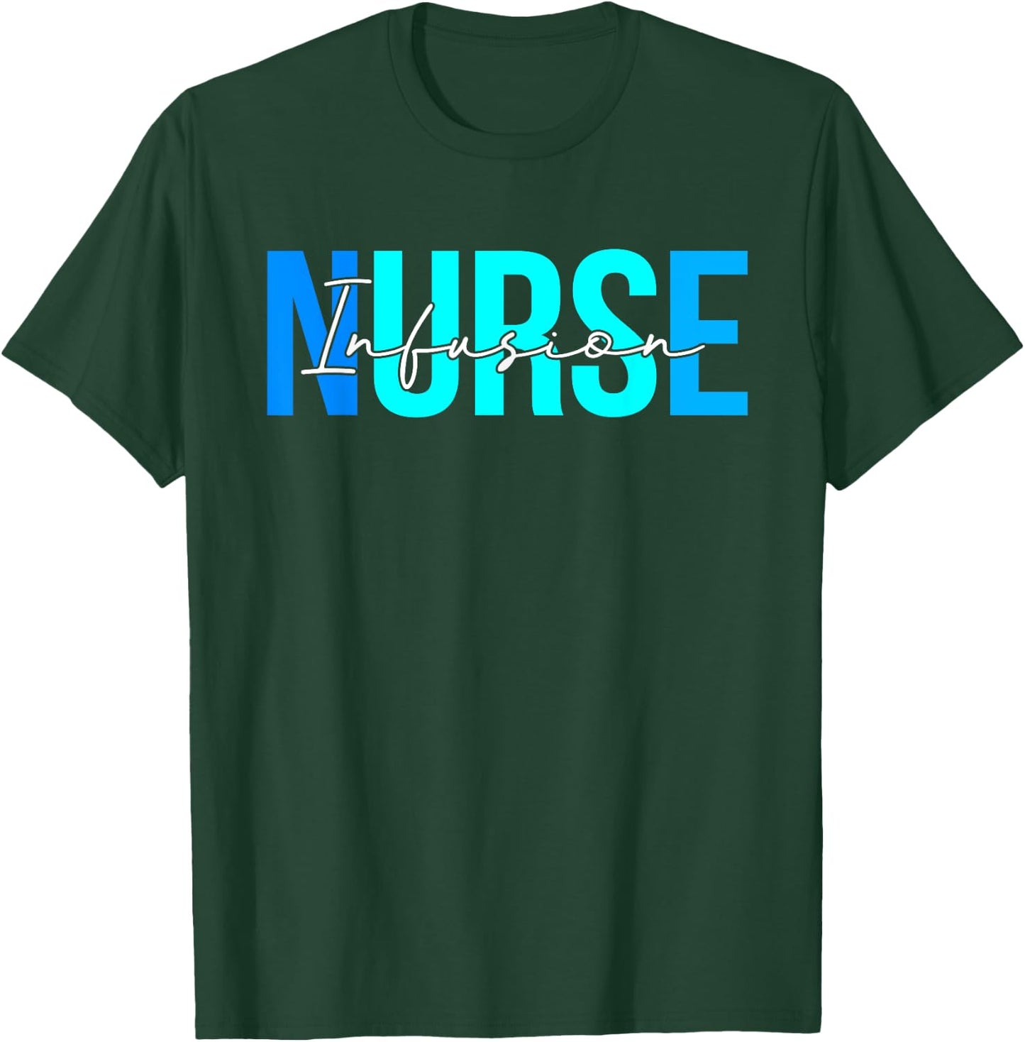 Women Infusion Nurse Gifts For Nursing Apparel T-Shirt - T-Shirt | Forest