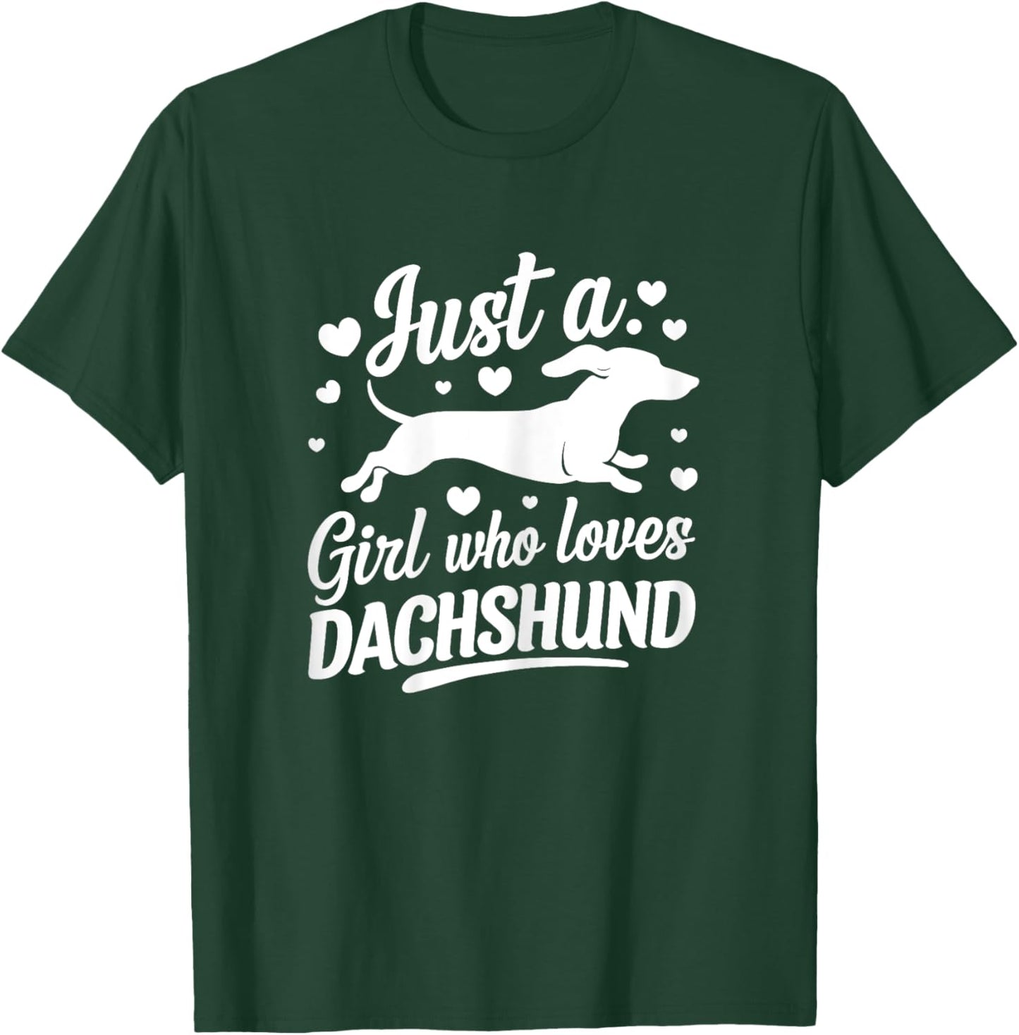 Just a girl how loves Dachshund Cute funny Doxie Weiner T-Shirt - T-Shirt | Forest