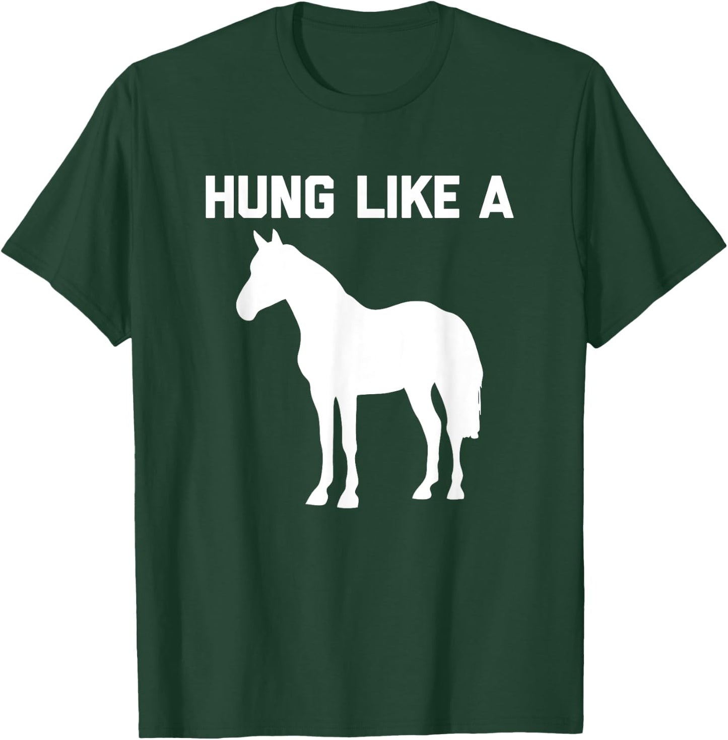 Hung Like A Horse funny saying funny shirt T-Shirt - T-Shirt | Forest