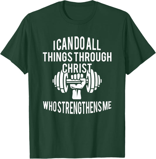 I Can Do All Things Through Christ Who Strengthens Me Gift T-Shirt - T-Shirt | Forest
