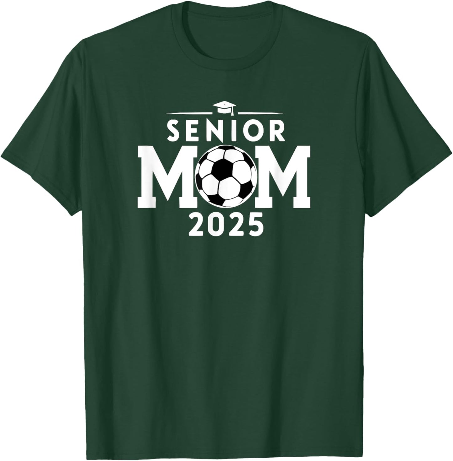 Senior 2025 Soccer Mom High School Graduation Outfit Proud T-Shirt - T-Shirt | Forest