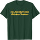 I'll Just Have The Chicken Tenders, Funny joke women T-Shirt - T-Shirt | Forest