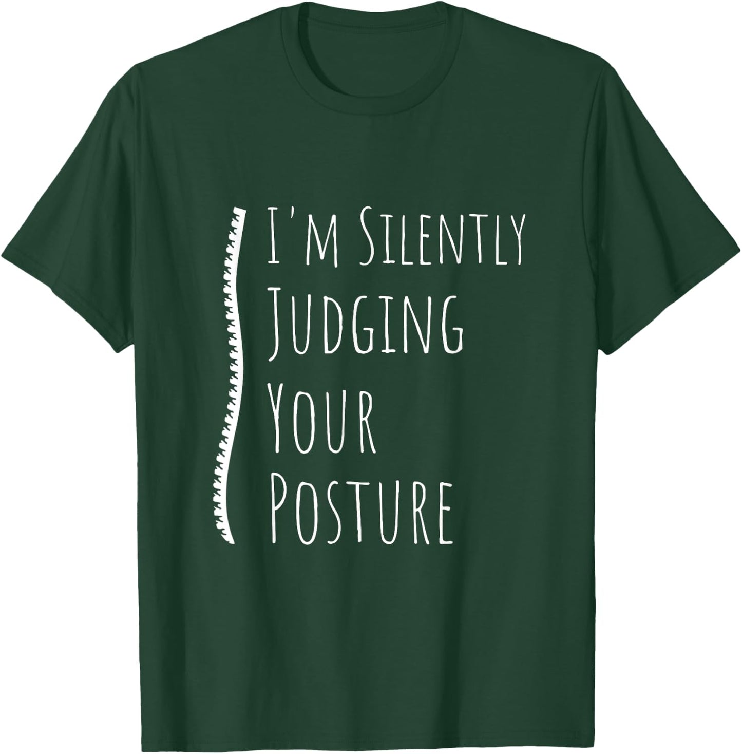 I'm Silently Judging Your Posture Funny Chiropractor Back T-Shirt - T-Shirt | Forest