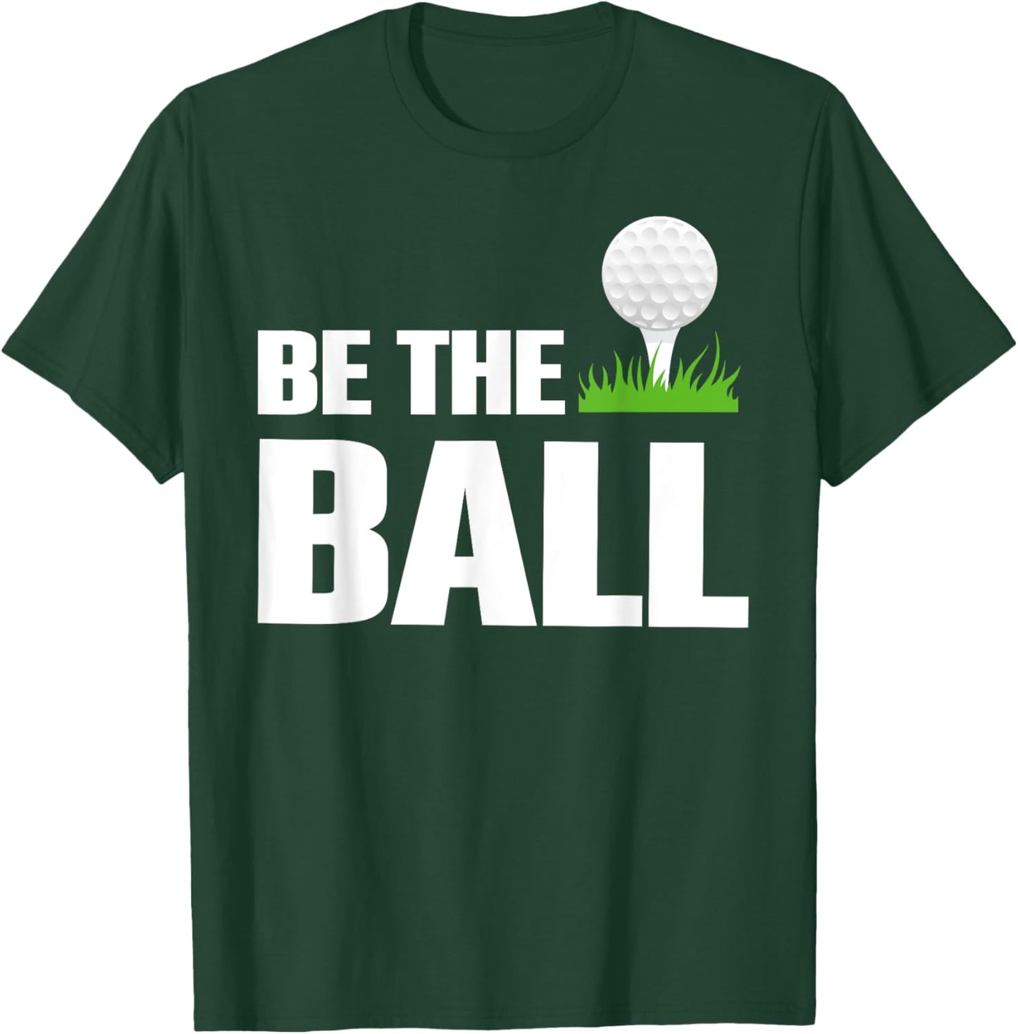 Be The Ball T-Shirt - T-Shirt | Forest