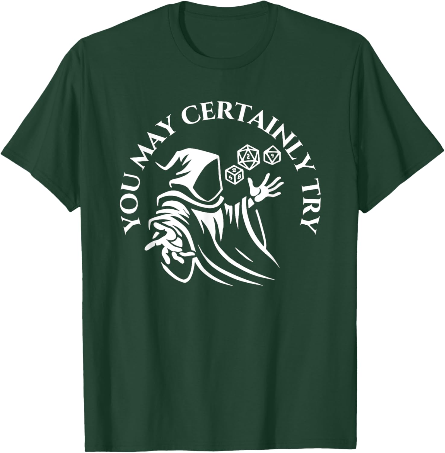 You May Certainly Try Apparel T-Shirt - T-Shirt | Forest