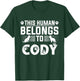 Dog Name Cody Personalised Gift This Human Belongs To a Dog T-Shirt - T-Shirt | Forest