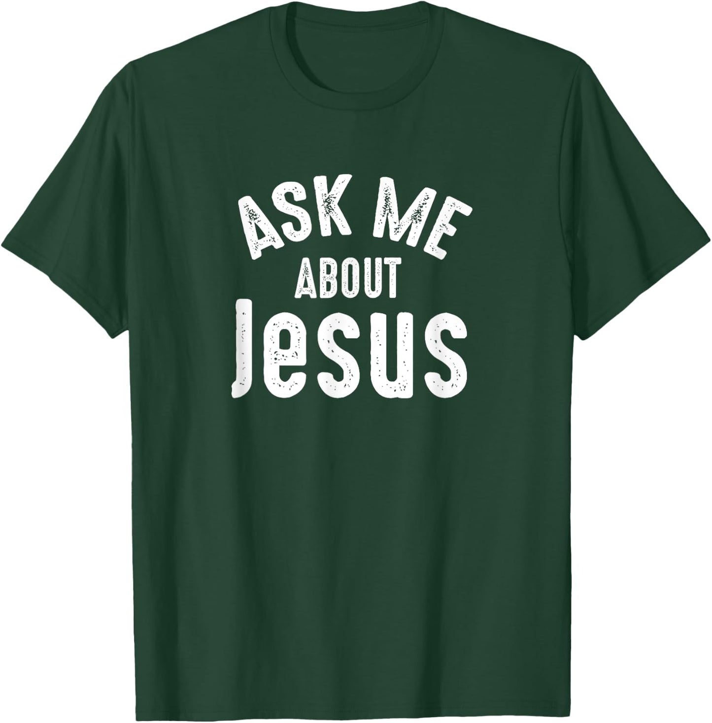 Ask Me About Jesus Sharing the Gospel Evangelizing the Lost T-Shirt - T-Shirt | Forest