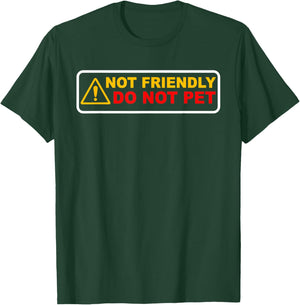 NOT FRIENDLY ! DO NOT PET Funny design T-Shirt - T-Shirt | Forest