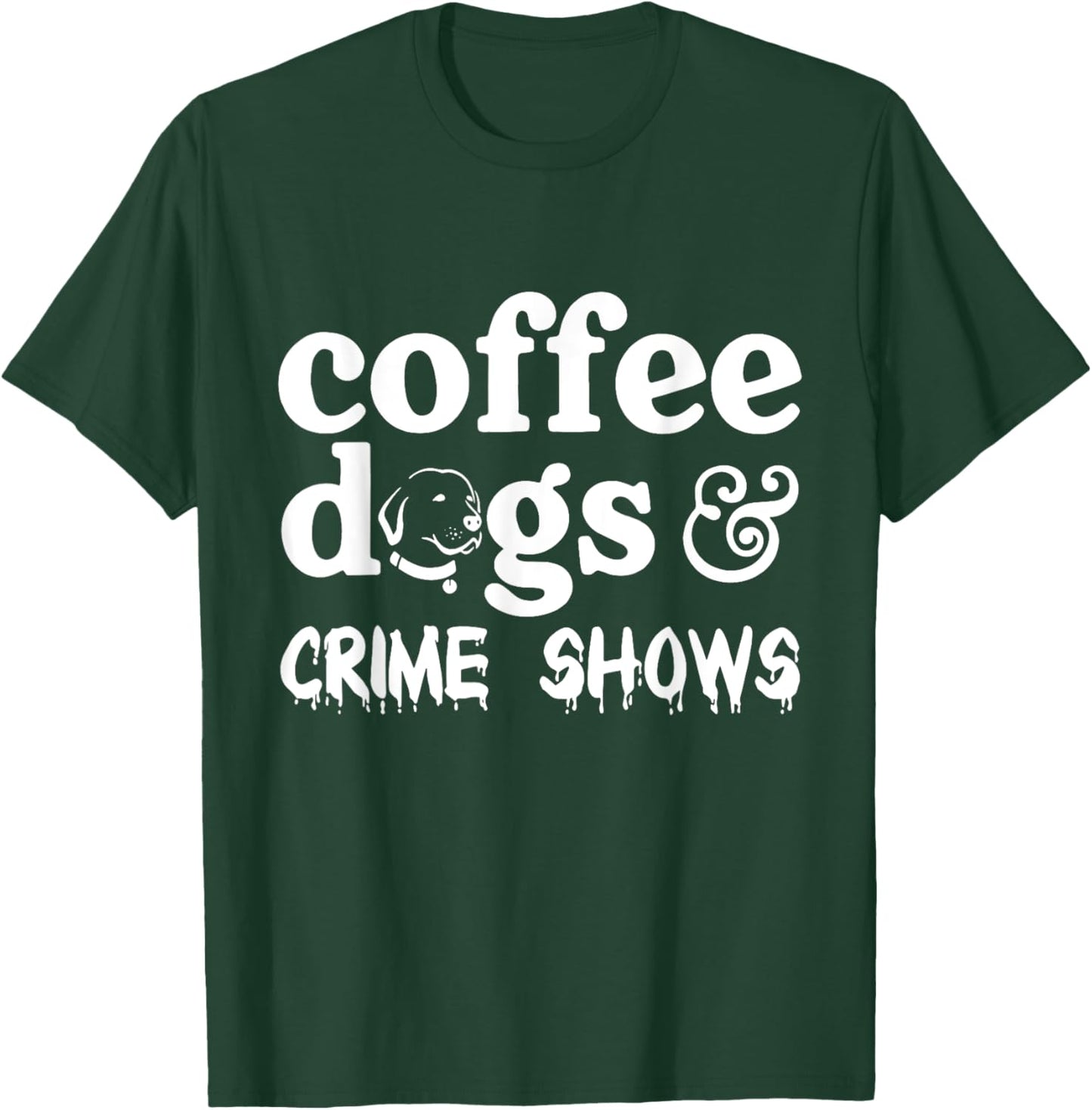 Coffee Dogs Crime Shows Funny Coffee Dog Lovers Halloween Men Women T-Shirt - T-Shirt | Forest