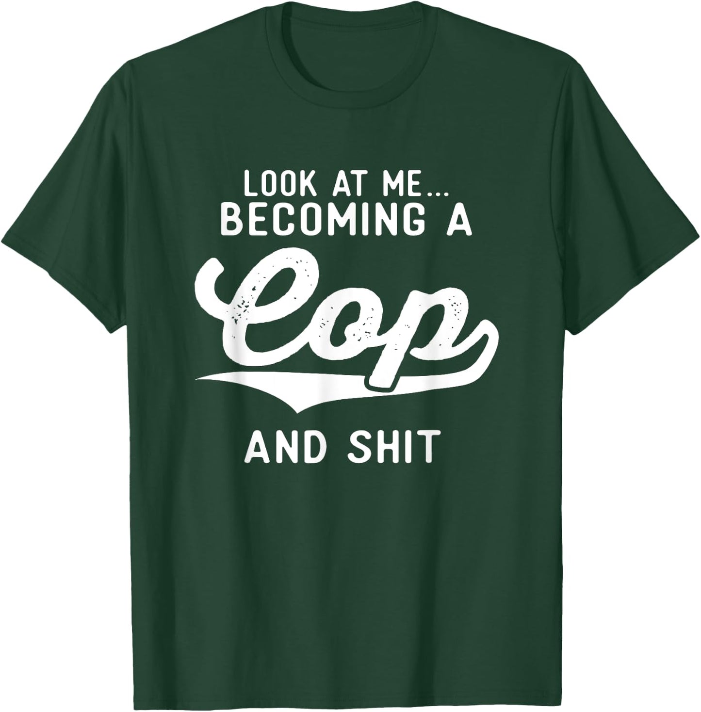 Police Academy Graduation Gifts Her Becoming A Cop T-Shirt - T-Shirt | Forest