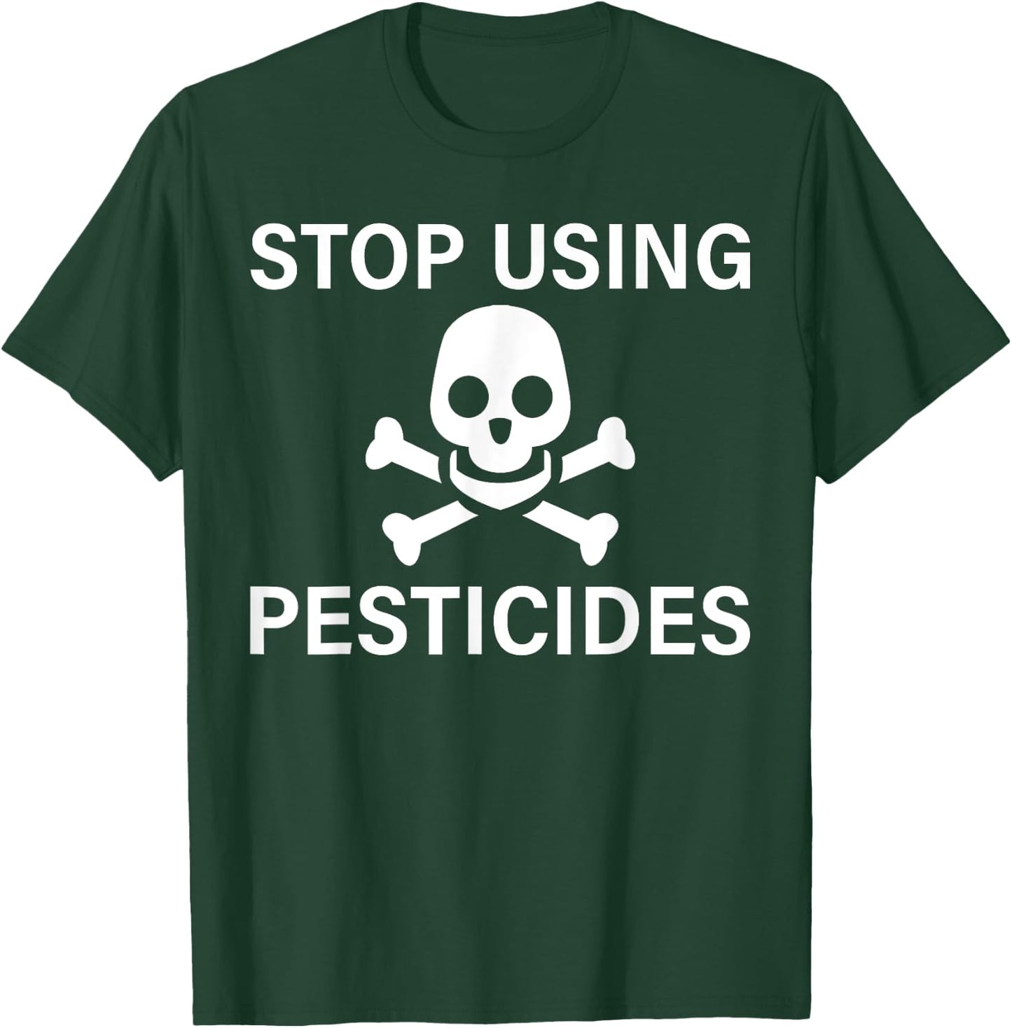 Stop Using Pesticides Sustainable Save The Planet T-Shirt - T-Shirt | Forest