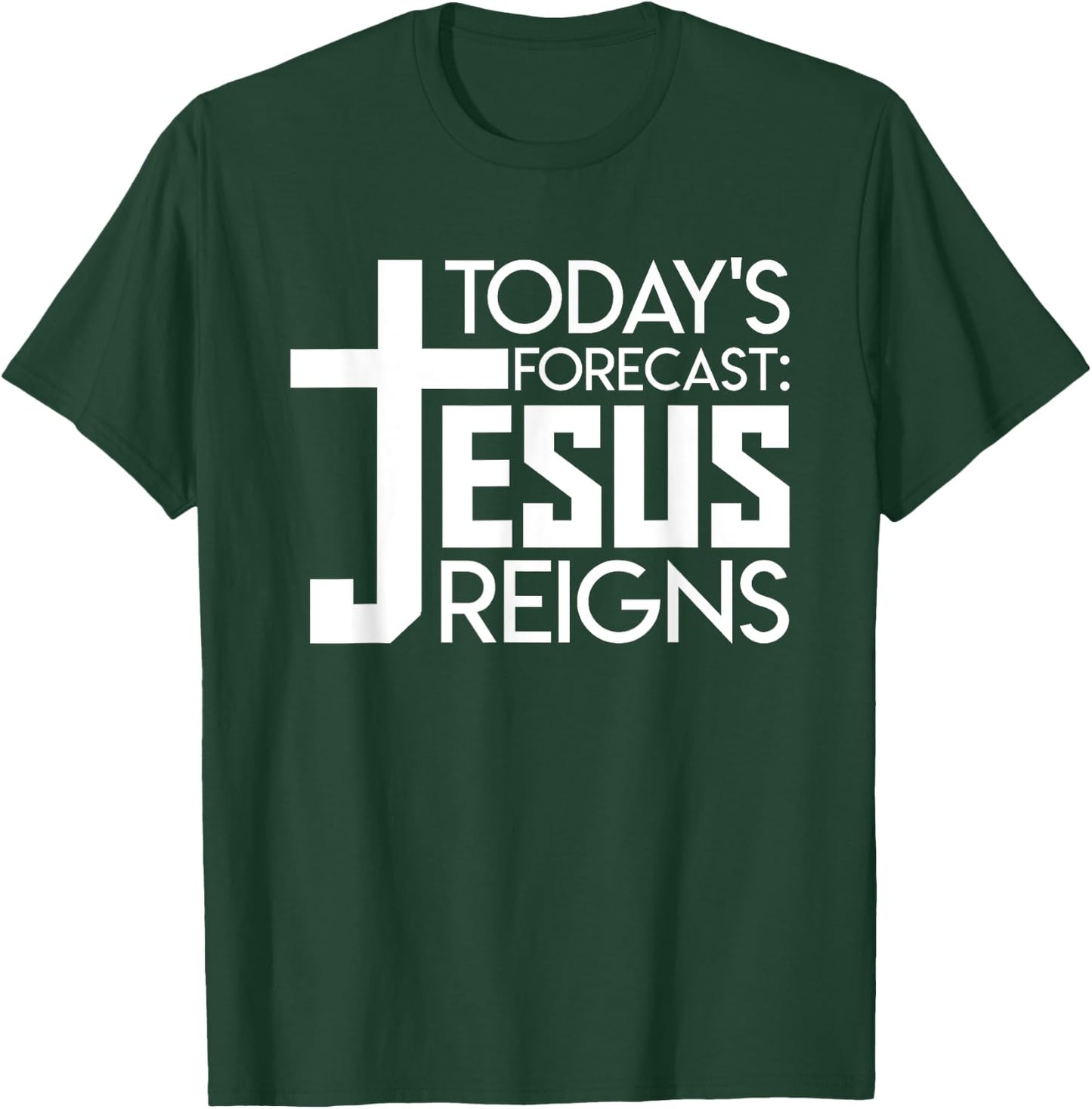 Todays Forecast Jesus Reigns Christian Funny Quote Shirt T-Shirt - T-Shirt | Forest