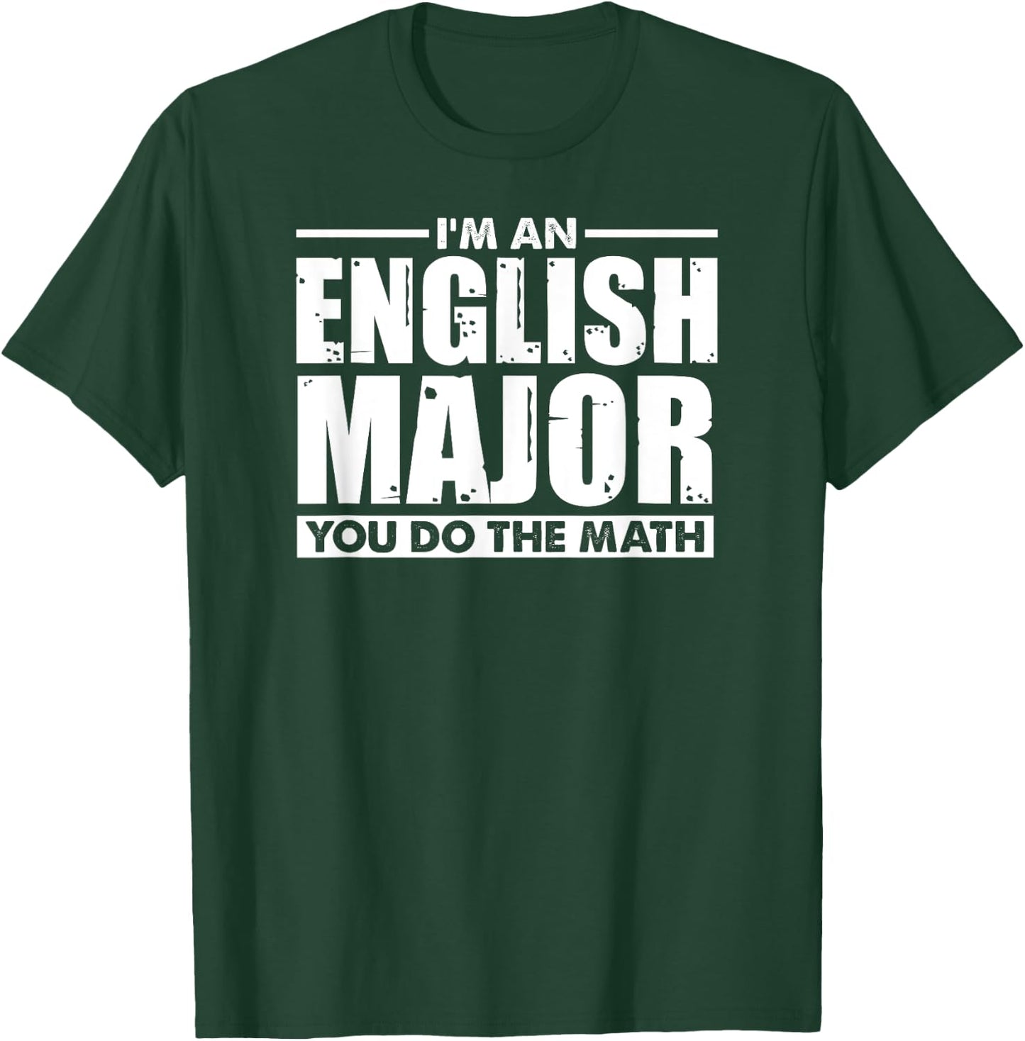 I'm An English Major You Do The Math - Funny Literary Joke T-Shirt - T-Shirt | Forest