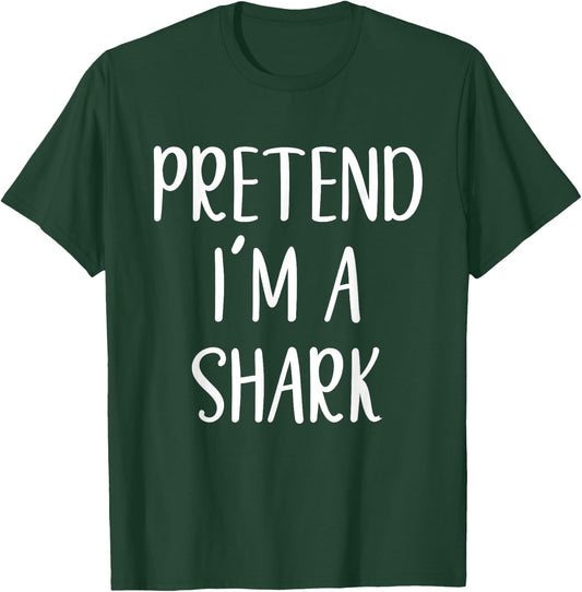 Pretend I'm A Shark Costume Halloween Simple Funny T-Shirt - T-Shirt | Forest