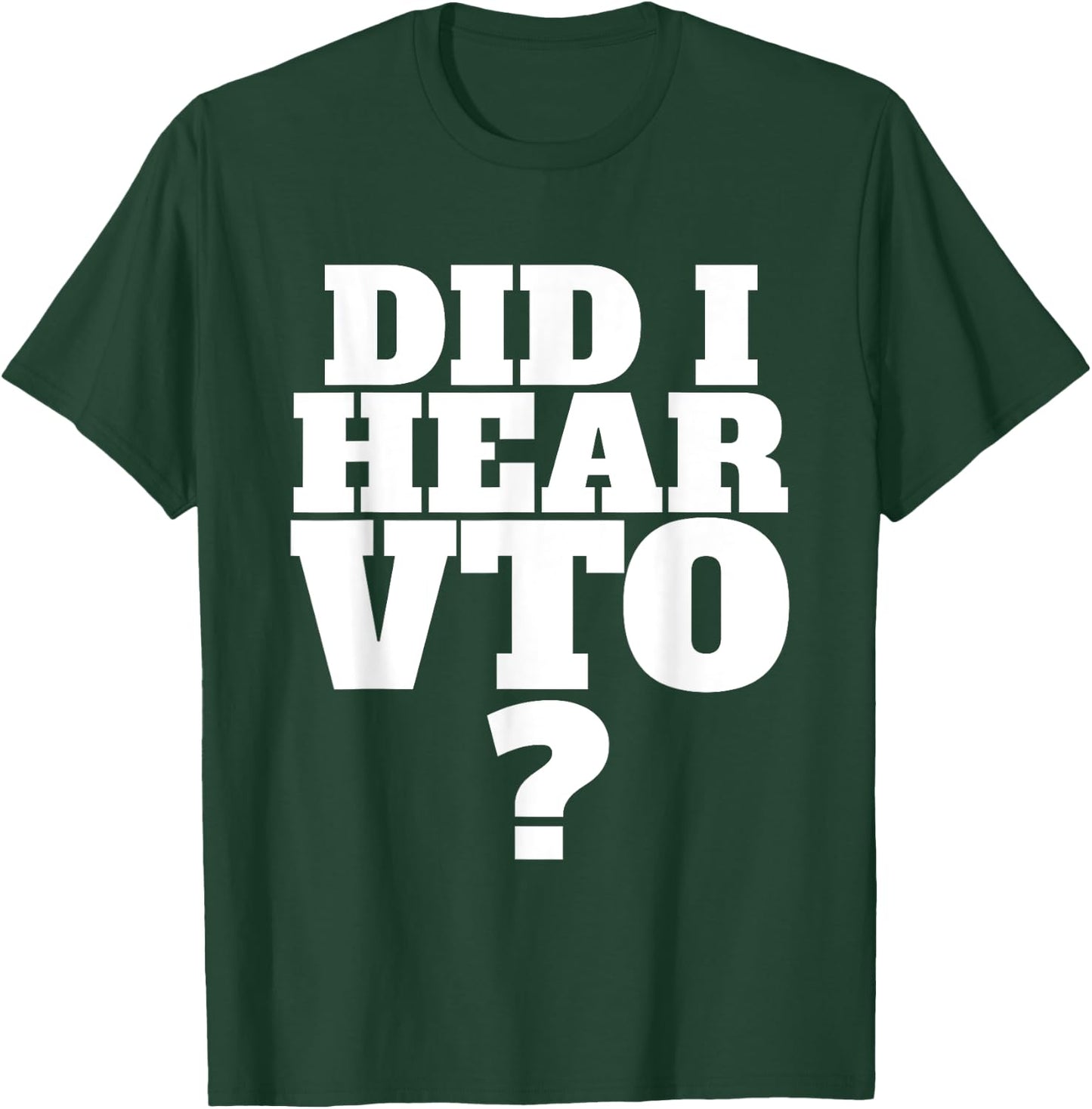 Did I Hear VTO T-Shirt - T-Shirt | Forest