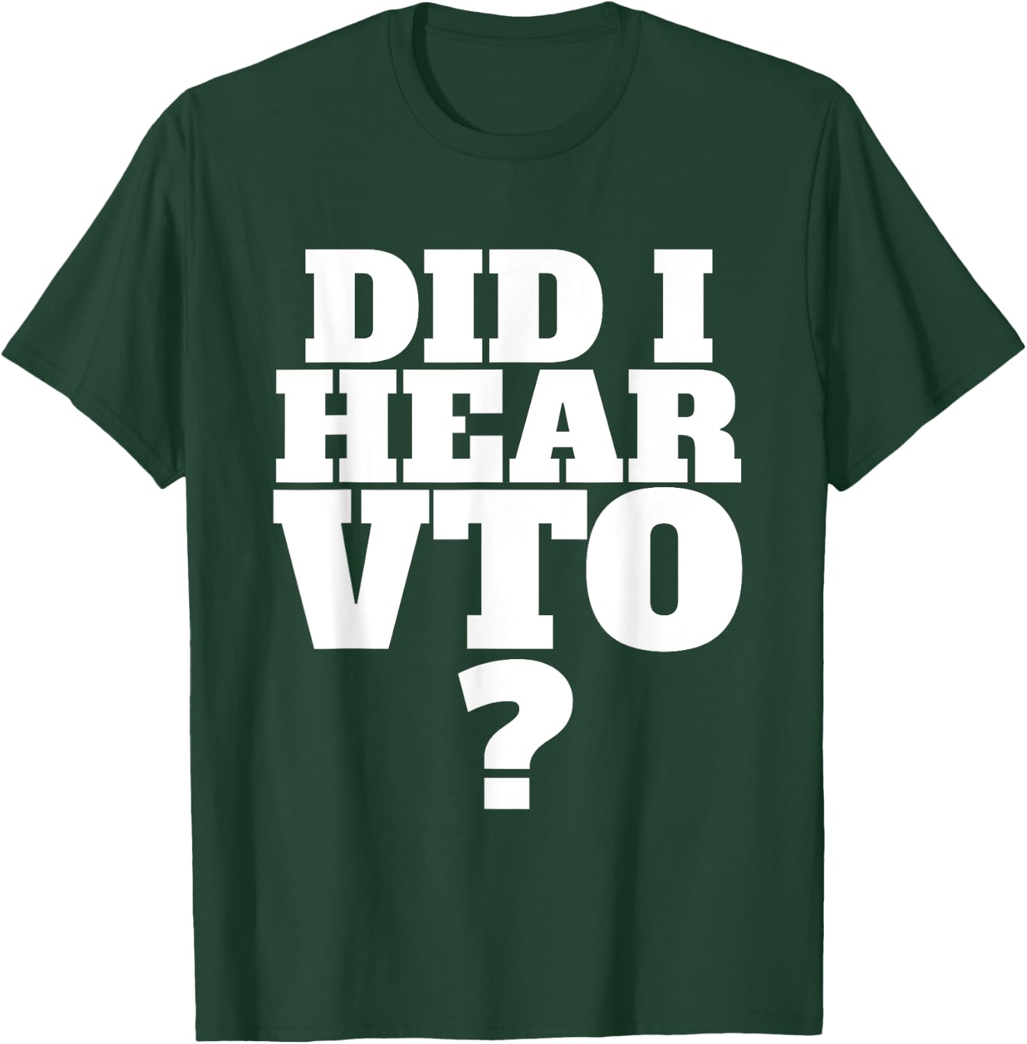 Did I Hear VTO T-Shirt - T-Shirt | Forest