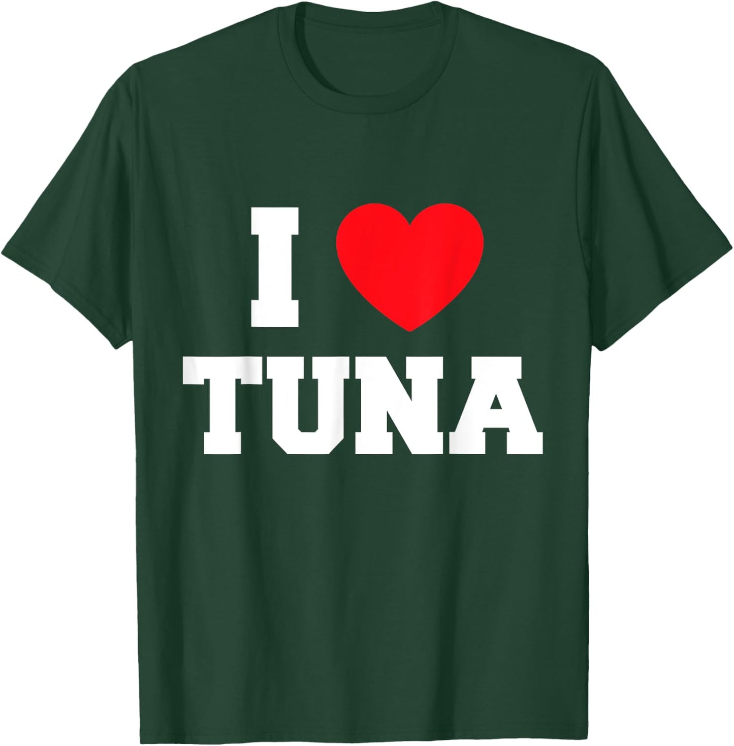 I Love Tuna T-Shirt - T-Shirt | Forest