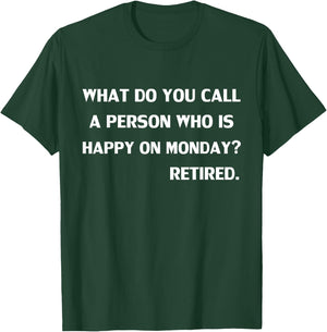 Funny What do you call a person who is happy on Monday T-Shirt - T-Shirt | Forest