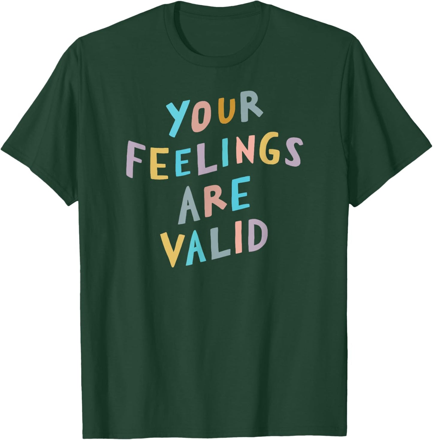 Your Feelings Are Valid Shirt | Mental Health Awareness T-Shirt - T-Shirt | Forest