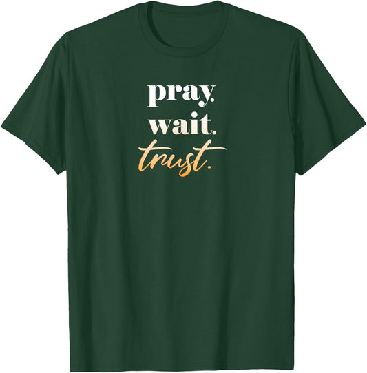 Pray Wait Trust Women Teens Christian Bible Verse T-Shirt - T-Shirt | Forest
