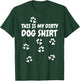This Is My Dirty Dog Paw Prints T-Shirt - T-Shirt | Forest