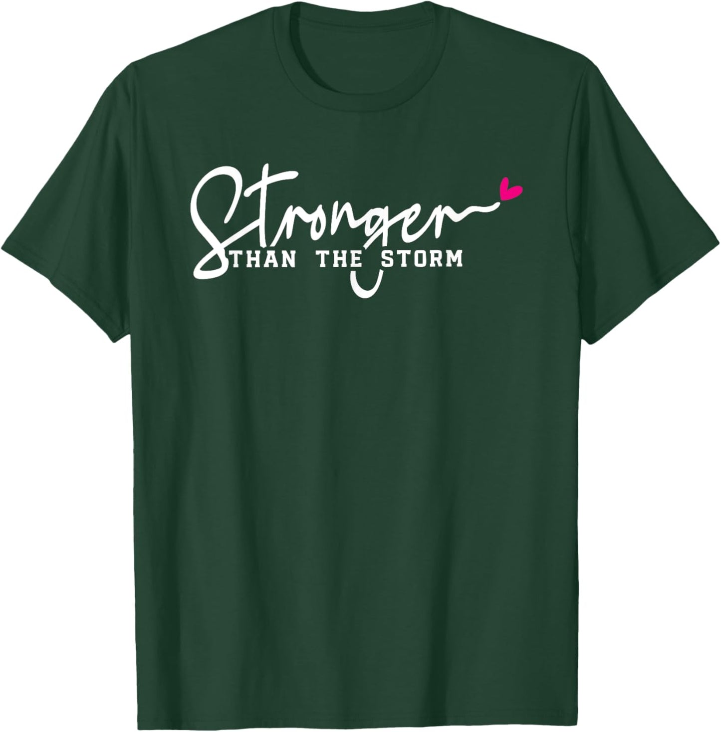 Stronger Than The Storm Positive Motivational Inspirational T-Shirt - T-Shirt | Forest