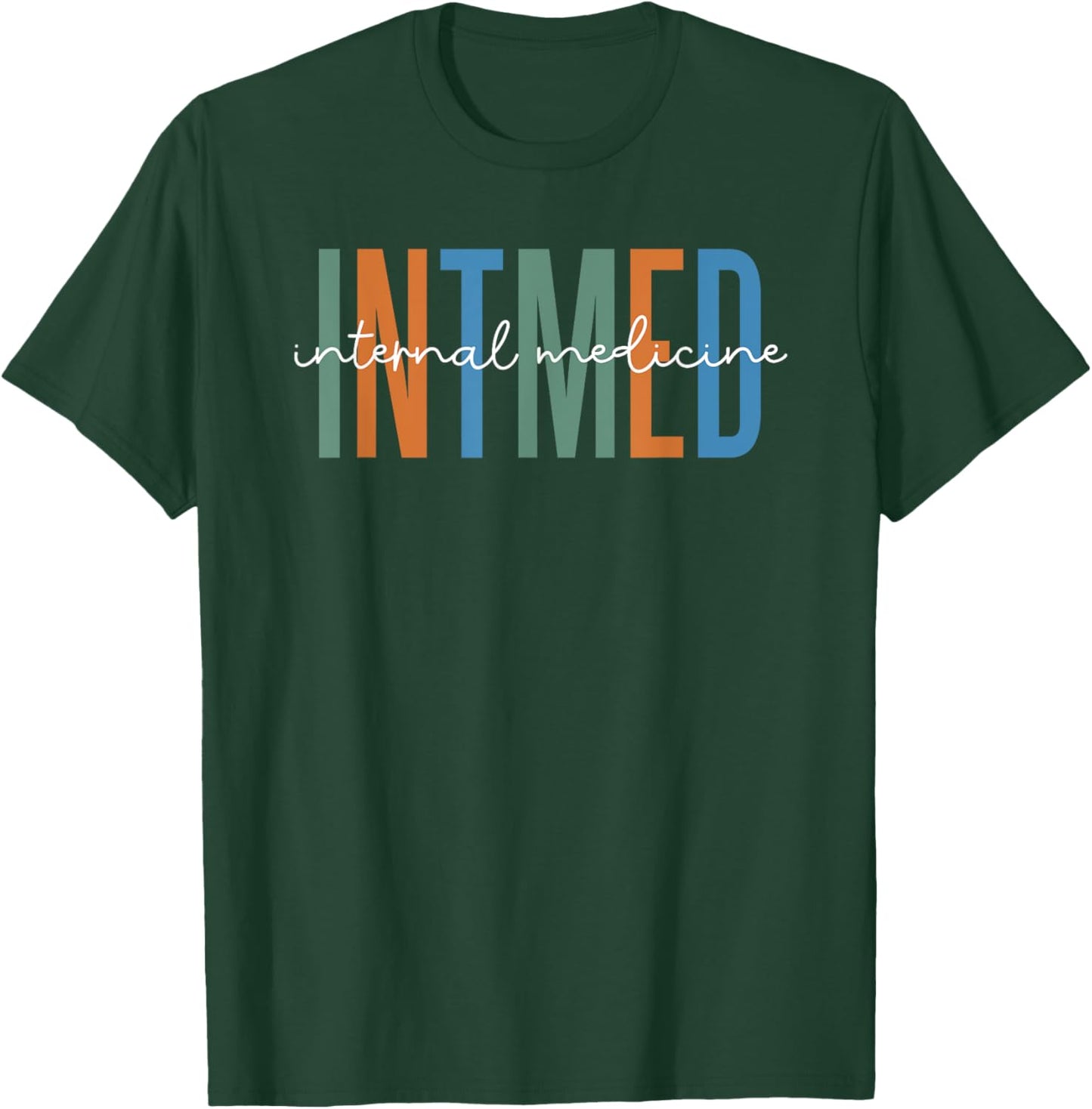 Internal Medicine Resident Internist Appreciation T-Shirt - T-Shirt | Forest