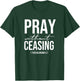 Pray Without Ceasing - 1 Thessalonians 5:7 - Gift Christian T-Shirt - T-Shirt | Forest