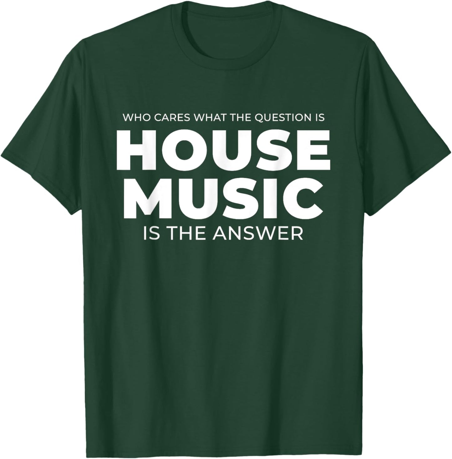 House Music Quote - EDM DJ Rave T-Shirt - T-Shirt | Forest