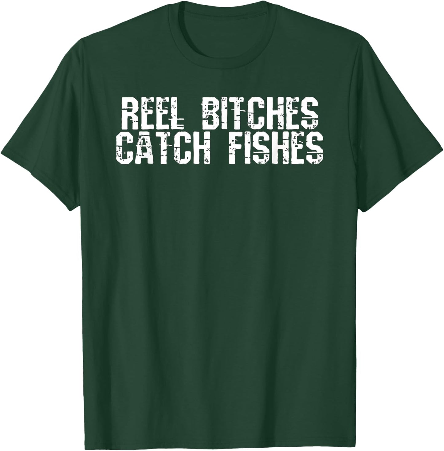 Reel Bitches Catch Fishes T-Shirt - T-Shirt | Forest